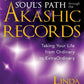 Discover Your Soul's Path Through the Akashic Records: Taking Your Life from Ordinary to Extra Ordinary